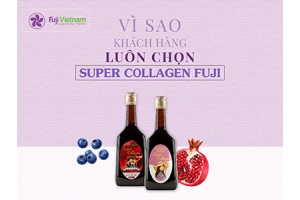 VÌ SAO KHÁCH HÀNG LUÔN CHỌN SUPER COLLAGEN FUJI?