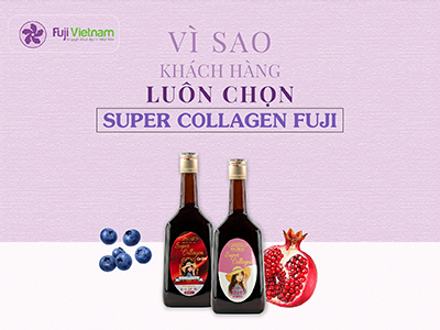 VÌ SAO KHÁCH HÀNG LUÔN CHỌN SUPER COLLAGEN FUJI?